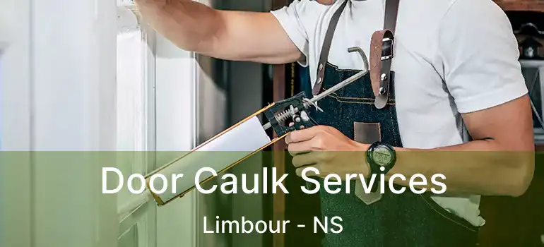  Door Caulk Services Limbour - NS