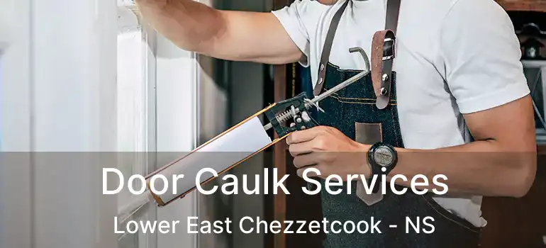  Door Caulk Services Lower East Chezzetcook - NS