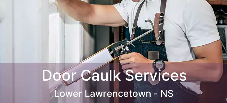  Door Caulk Services Lower Lawrencetown - NS