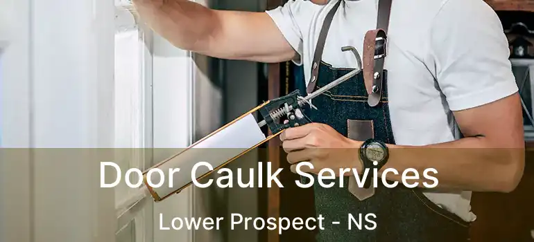  Door Caulk Services Lower Prospect - NS