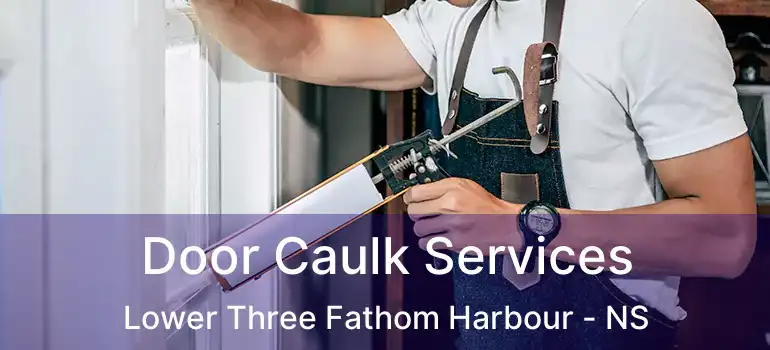  Door Caulk Services Lower Three Fathom Harbour - NS