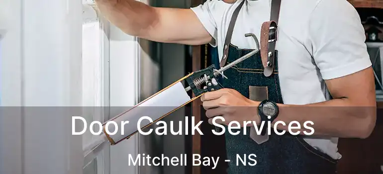  Door Caulk Services Mitchell Bay - NS