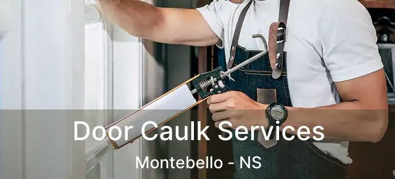  Door Caulk Services Montebello - NS