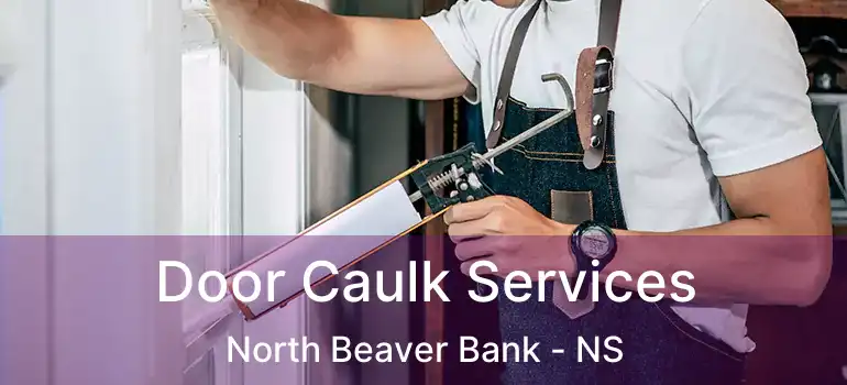  Door Caulk Services North Beaver Bank - NS