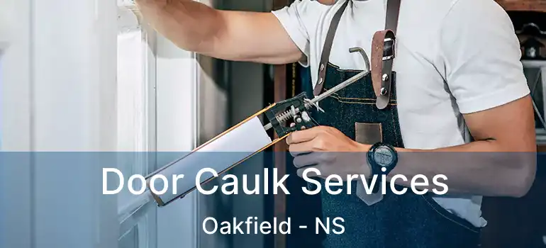  Door Caulk Services Oakfield - NS