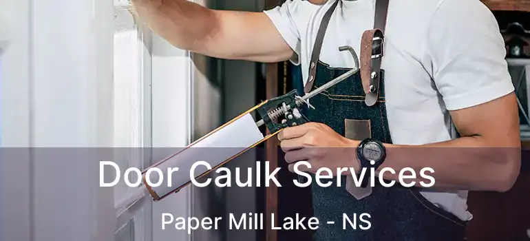  Door Caulk Services Paper Mill Lake - NS