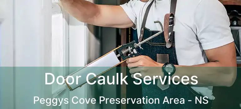  Door Caulk Services Peggys Cove Preservation Area - NS