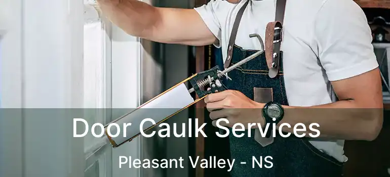  Door Caulk Services Pleasant Valley - NS