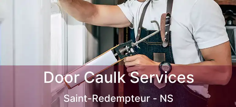  Door Caulk Services Saint-Redempteur - NS