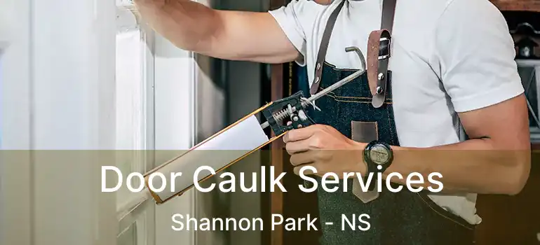  Door Caulk Services Shannon Park - NS