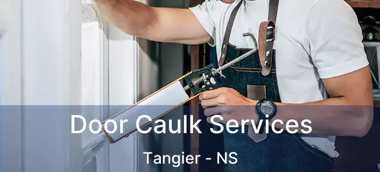  Door Caulk Services Tangier - NS