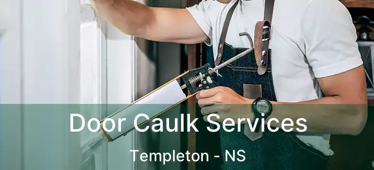  Door Caulk Services Templeton - NS