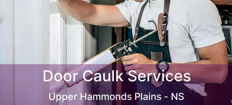  Door Caulk Services Upper Hammonds Plains - NS