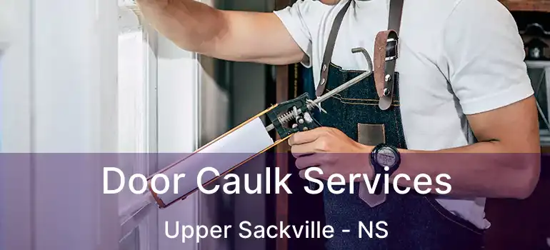  Door Caulk Services Upper Sackville - NS