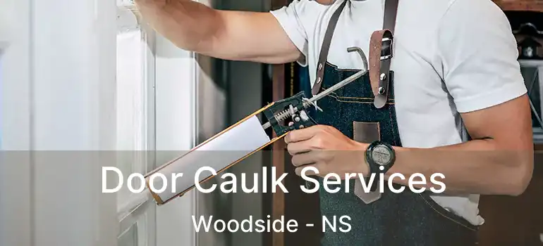  Door Caulk Services Woodside - NS