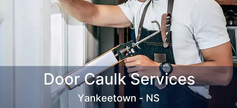  Door Caulk Services Yankeetown - NS