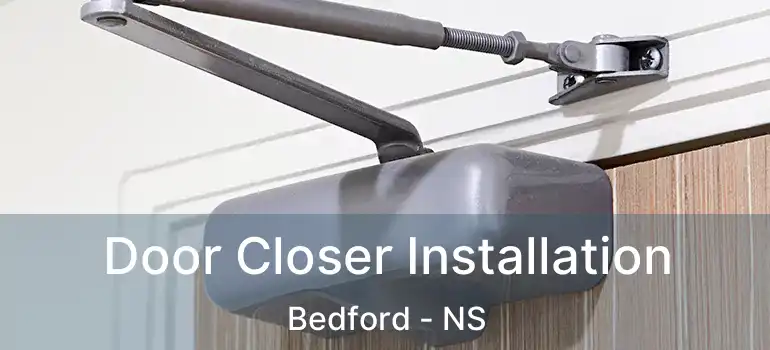  Door Closer Installation Bedford - NS