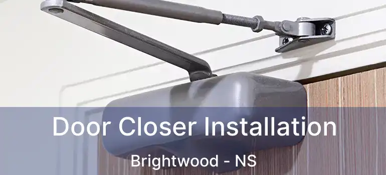  Door Closer Installation Brightwood - NS