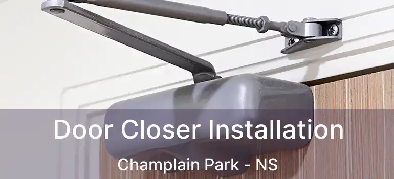  Door Closer Installation Champlain Park - NS