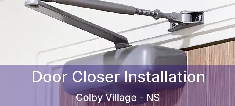  Door Closer Installation Colby Village - NS