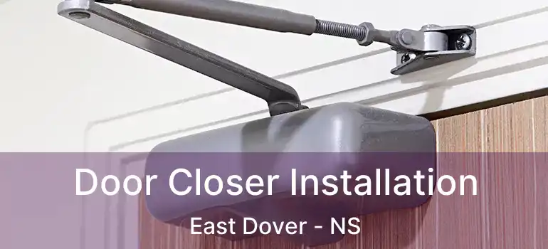  Door Closer Installation East Dover - NS