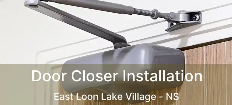  Door Closer Installation East Loon Lake Village - NS