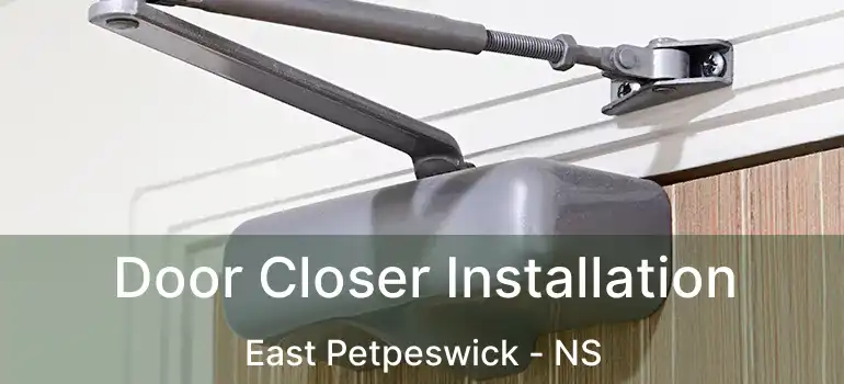  Door Closer Installation East Petpeswick - NS