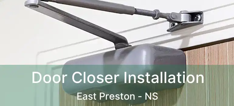  Door Closer Installation East Preston - NS