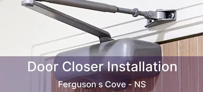  Door Closer Installation Ferguson s Cove - NS