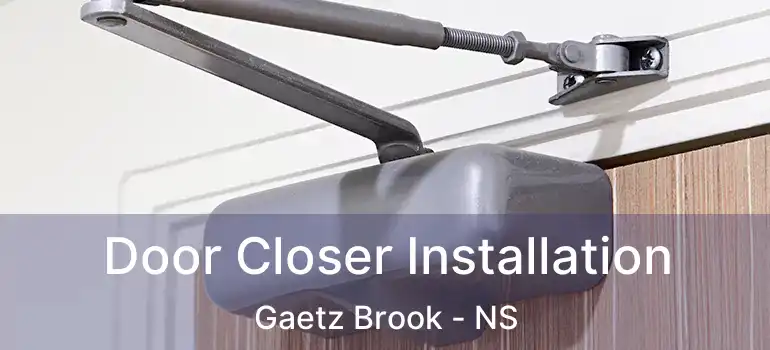  Door Closer Installation Gaetz Brook - NS