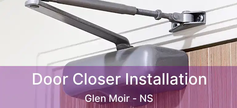  Door Closer Installation Glen Moir - NS