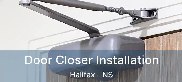  Door Closer Installation Halifax - NS