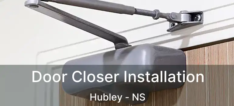  Door Closer Installation Hubley - NS