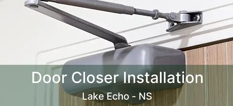  Door Closer Installation Lake Echo - NS