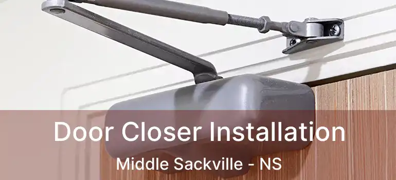  Door Closer Installation Middle Sackville - NS