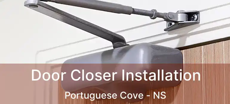  Door Closer Installation Portuguese Cove - NS