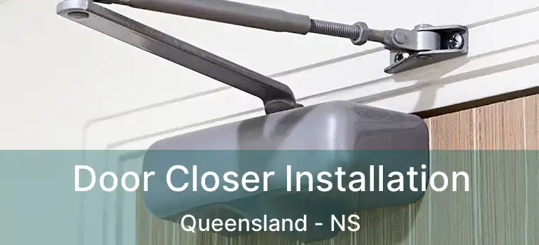  Door Closer Installation Queensland - NS