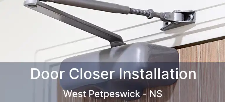  Door Closer Installation West Petpeswick - NS