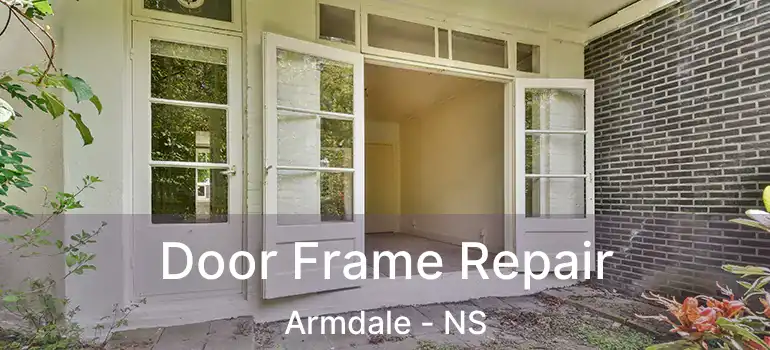  Door Frame Repair Armdale - NS