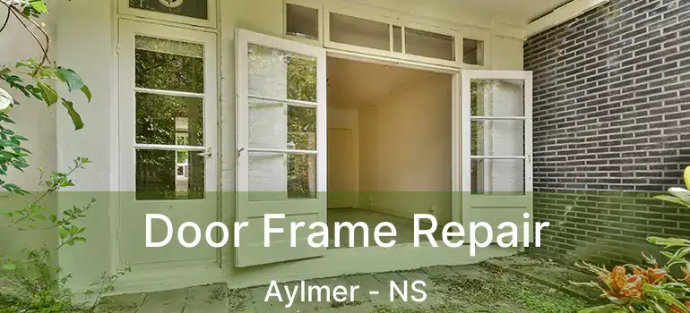  Door Frame Repair Aylmer - NS