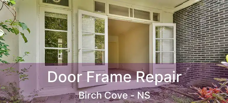  Door Frame Repair Birch Cove - NS