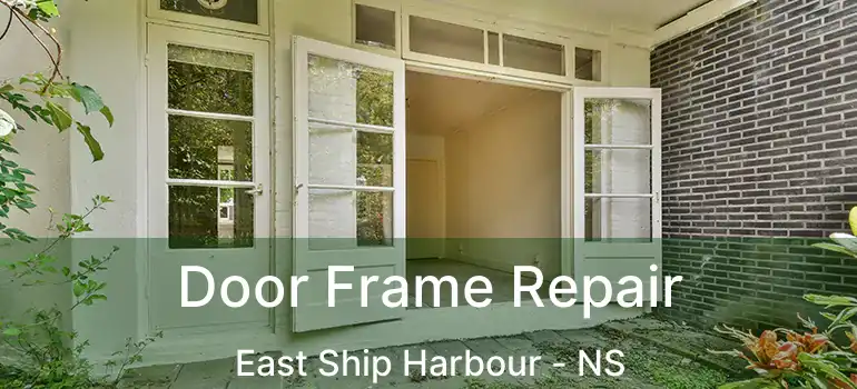  Door Frame Repair East Ship Harbour - NS