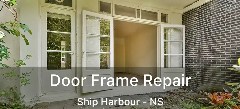  Door Frame Repair Ship Harbour - NS