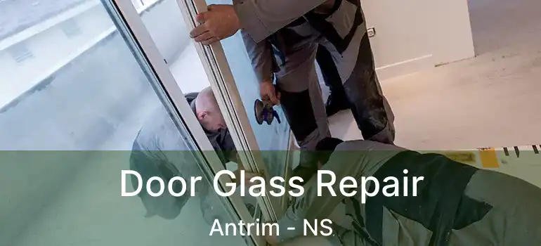  Door Glass Repair Antrim - NS