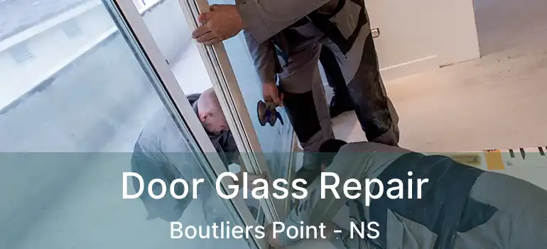  Door Glass Repair Boutliers Point - NS