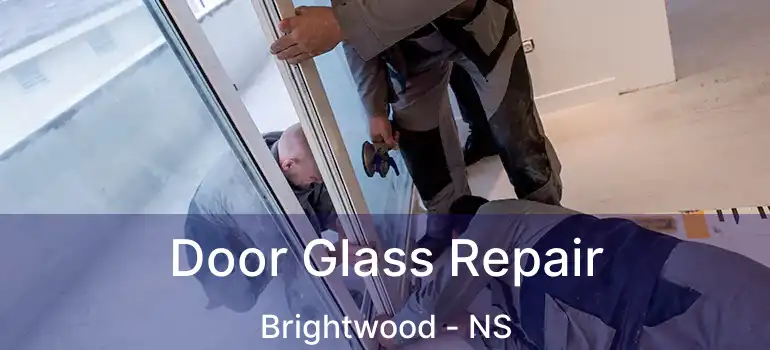  Door Glass Repair Brightwood - NS