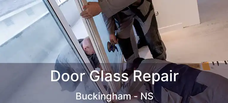  Door Glass Repair Buckingham - NS