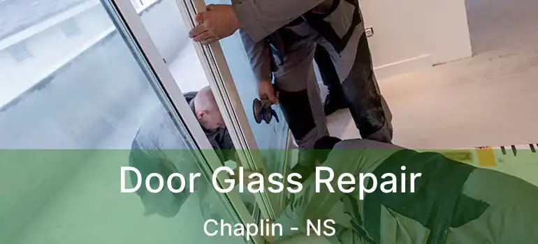  Door Glass Repair Chaplin - NS