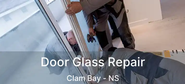  Door Glass Repair Clam Bay - NS