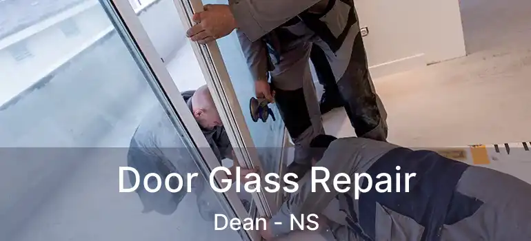  Door Glass Repair Dean - NS